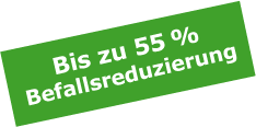 bis zu 55% Befallsreduzierung